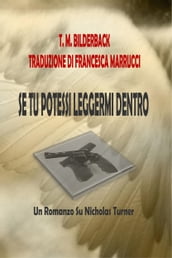 Se Tu Potessi Leggermi Dentro - Un Romanzo Su Nicholas Turner