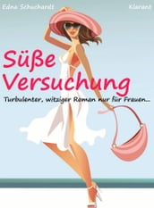 Süße Versuchung! Turbulenter, witziger Liebesroman Liebe, Sex und Leidenschaft...