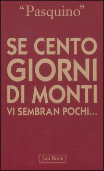 Se cento giorni di Monti vi sembran pochi... - Pasquino