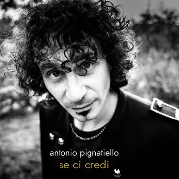 Se ci credi - Antonio Pignatiello