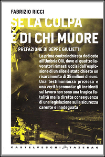 Se la colpa è di chi muore. Storia dell'Umbria Olii e dell'imprenditore che chiese i danni alle vittime - Fabrizio Ricci