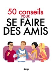 Se faire des amis - 50 conseils