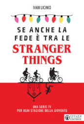 Se anche la fede è tra le Stranger Things. Una serie TV per ogni stagione della gioventù