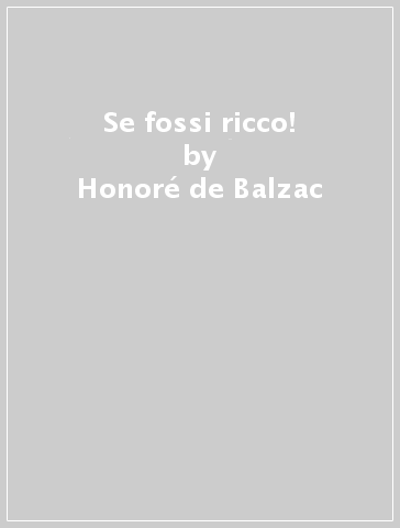 Se fossi ricco! - Honoré de Balzac