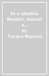 Sé e identità. Modelli, metodi e problemi in psicologia sociale