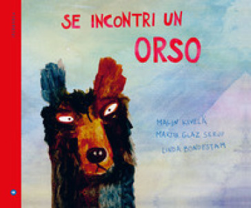 Se incontri un orso. Ediz. a colori - Malin Kivela - Martin Glaz Serup