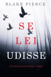 Se lei udisse (Un giallo di Kate Wise Libro 7)