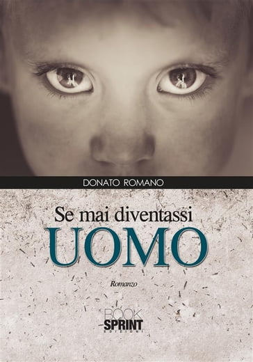 Se mai diventassi uomo - Donato Romano