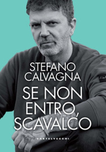 Se non entro, scavalco - Stefano Calvagna