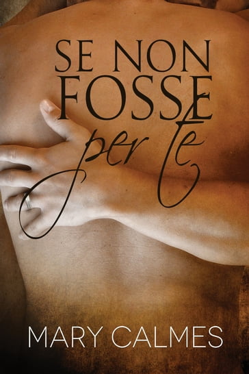 Se non fosse per te - Mary Calmes