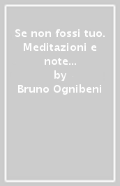 Se non fossi tuo. Meditazioni e note su quindici salmi e una poesia di Gregorio di Nazianzo