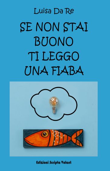 Se non stai buono ti leggo una fiaba - Luisa Da Re