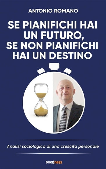 Se pianifichi hai un futuro, se non pianifichi hai un destino - Antonio Romano