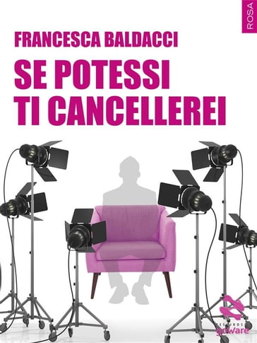 Se potessi ti cancellerei - Francesca Baldacci