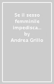 Se il sesso femminile impedisca di ricevere l ordine. Ventiquattro variazioni sul tema