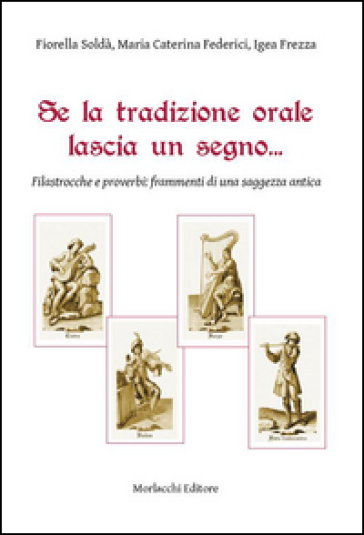 Se la tradizione orale lascia un segno... Filastrocche e proverbi. Frammenti di una saggezza antica - Fiorella Soldà - Maria Caterina Federici - Igea Frezza