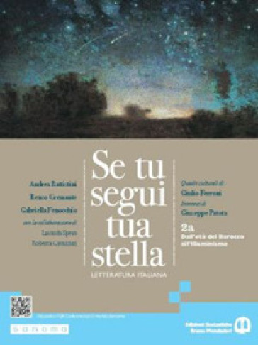 Se tu segui tua stella 2a. . Per le Scuole superiori. VOL. 2. Con e-book. Con espansione online. Vol. 2A: Dall'età del Barocco all'Illuminismo - Andrea Battistini - Renzo Cremante - Gabriella Fenocchio