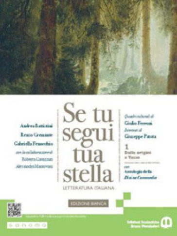 Se tu segui tua stella. Ediz. bianca. Con Antologia della Divina Commedia. Per le Scuole superiori. Con e-book. Con espansione online. Vol. 1: Dalle origini a Tasso - Andrea Battistini - Renzo Cremante - Gabriella Fenocchio