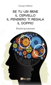 Se tu usi bene il cervello, il pensiero ti regala il doppio