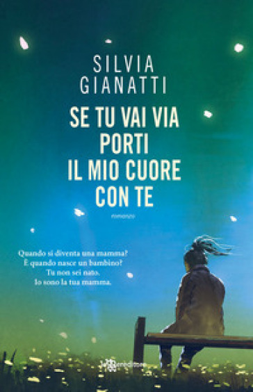 Se tu vai via, porti il mio cuore con te - Silvia Gianatti