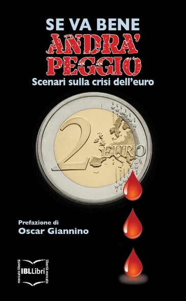 Se va bene, andrà peggio. Scenari sulla crisi dell'euro - AA.VV. Artisti Vari - Oscar Giannino (pref.)