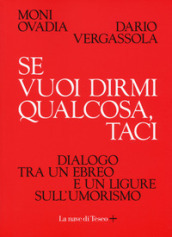 Se vuoi dirmi qualcosa, taci. Dialogo tra un ebreo e un ligure sull umorismo