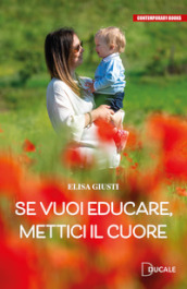 Se vuoi educare, mettici il cuore