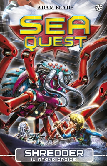 Sea Quest 5 - Shredder, il Ragno Droide - Adam Blade