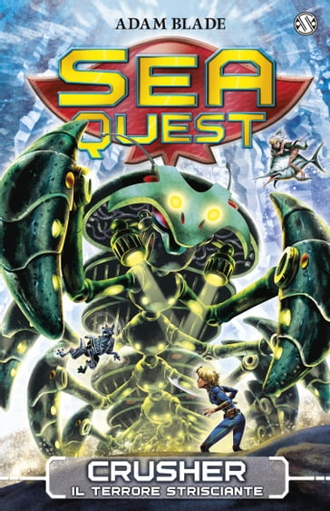 Sea Quest 7 - Crusher, il Terrore Strisciante - Adam Blade