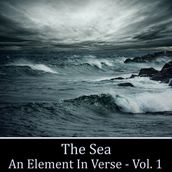 Sea, The - An Element in Verse Volume 1