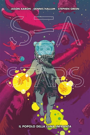 Sea of Stars 2 - Jason Aaron - Dennis Hallum - Stephen Green