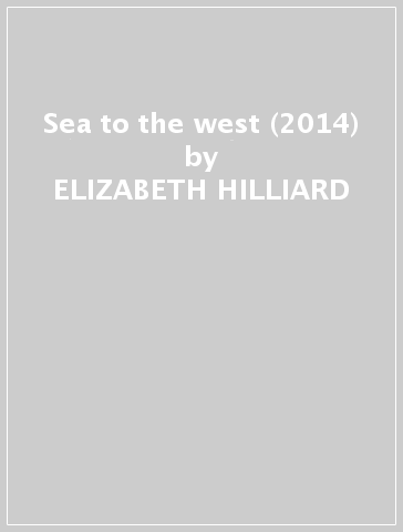Sea to the west (2014) - ELIZABETH HILLIARD