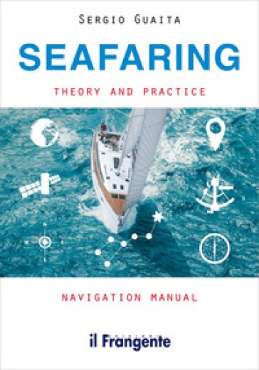 Seafaring. Theory and practice navigation manual - Sergio Guaita