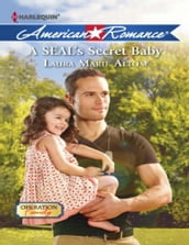 A Seal s Secret Baby (Operation: Family, Book 1) (Mills & Boon American Romance)