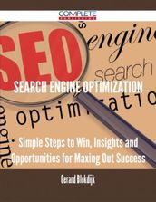 Search Engine Optimization - Simple Steps to Win, Insights and Opportunities for Maxing Out Success