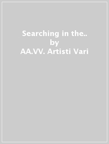 Searching in the.. - AA.VV. Artisti Vari