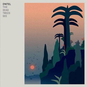 Seas trees see - Dntel