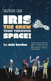 Season One Iris and the Crew Tear Through Space