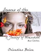 Seasons of Her: A Journey of Womanhood (2nd Edition)