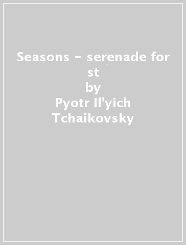 Seasons - serenade for st - Pyotr Il