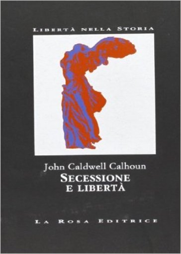 Secessione e libertà - John Caldwell Calhoun