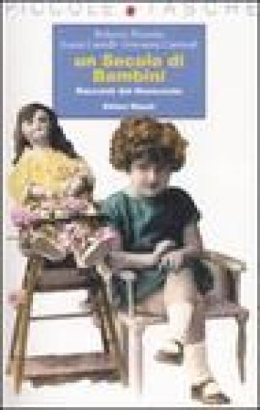 Secolo di bambini. Racconti del Novecento (Un) - Roberto Piumini - Lucia Castelli - Giovanni Caviezel