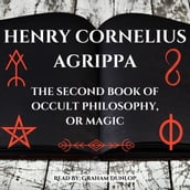 Second Book of Occult Philosophy or Magic, The