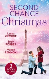 Second Chance Christmas: Her Doctor s Christmas Proposal (Midwives On-Call at Christmas) / His Little Christmas Miracle / From Christmas to Forever?