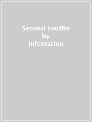Second souffle - Infestation