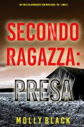 Seconda Ragazza: Presa (Un Thriller Avvincente con Maya Gray, FBILibro 2)