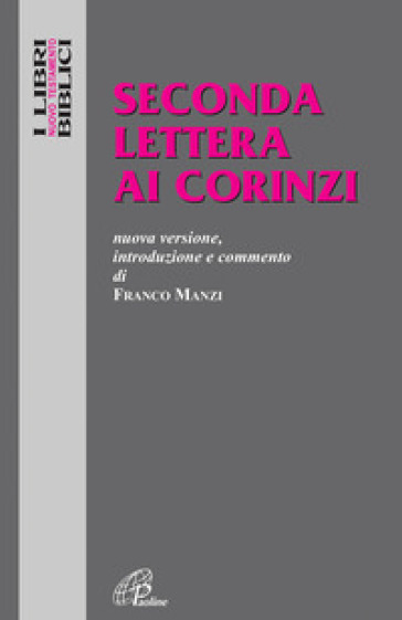 Seconda lettera ai Corinzi. Nuova versione, introduzione e commento - Franco Manzi