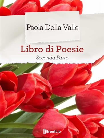 Seconda raccolta di poesie - Paola Della Valle