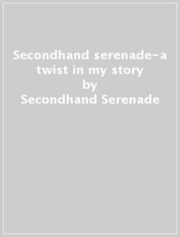 Secondhand serenade-a twist in my story - Secondhand Serenade