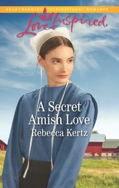 A Secret Amish Love (Mills & Boon Love Inspired) (Women of Lancaster County, Book 1)